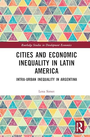 cities and economic inequality in latin america 1st edition lena simet 1032063602, 978-1032063607