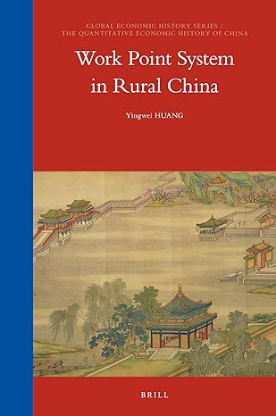 work point system in rural china 1st edition yingwei huang 9004346767, 978-9004346765