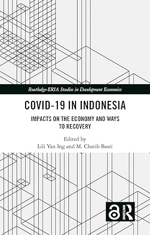 covid 19 in indonesia impacts on the economy and ways to recovery 1st edition lili yan ing ,m chatib basri