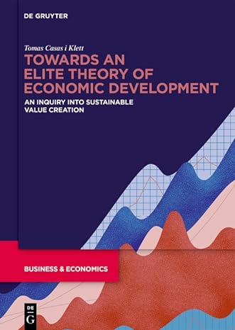 towards an elite theory of economic development an inquiry into sustainable value creation 1st edition tomas