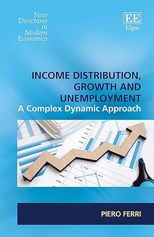 income distribution growth and unemployment a complex dynamic approach 1st edition piero ferri 1802206000,