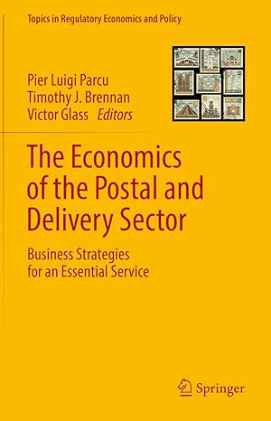 the economics of the postal and delivery sector business strategies for an essential service 1st edition pier