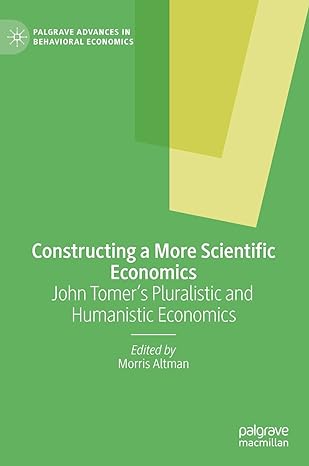 constructing a more scientific economics john tomers pluralistic and humanistic economics 1st edition morris