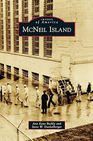 mcneil island 1st edition ann kane burkly ,steve w dunkelberger 1540238741, 978-1540238740