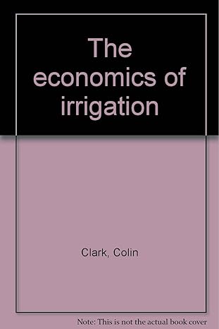 the economics of irrigation 1st edition colin clark b0000cnnr8