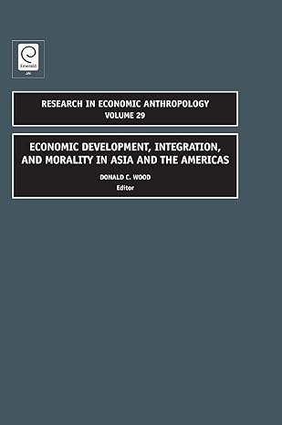 economic development integration and morality in asia and the americas 1st edition donald wood 1848555423,