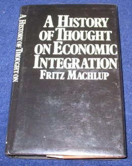 a history of thought on economic integration 1st edition professor fritz machlup 0231042981, 978-0231042987