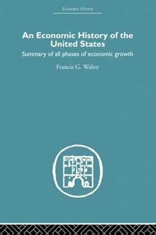 an economic history of the united states since 1783 1st edition francis g walett 0415380006, 978-0415380003