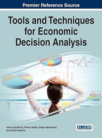 tools and techniques for economic decision analysis 1st edition jelena stankovic ,pavlos delias ,srdan