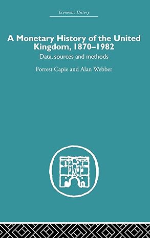 a monetary history of the united kingdom 1870 1982 1st edition forrest capie ,alan webber 0415381150,