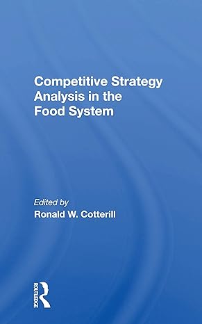 competitive strategy analysis in the food system 1st edition ronald w cotterill 0367160919, 978-0367160913