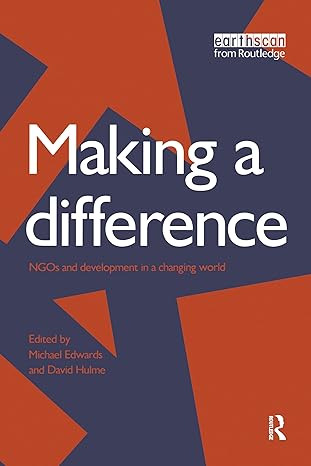 making a difference ngos and development in a changing world 1st edition d hulme 1853831441, 978-1853831447