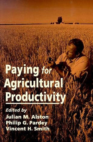 paying for agricultural productivity 1st edition julian m alston ,philip g pardey ,vincent h smith