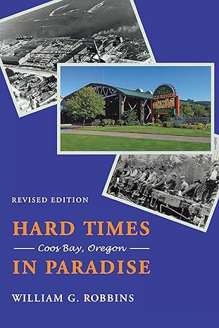hard times in paradise coos bay oregon revised edition william g robbins 0295985488, 978-0295985480