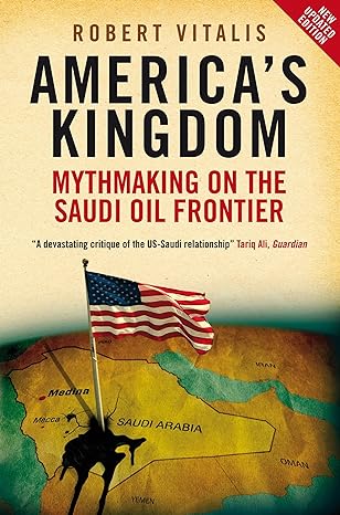 americas kingdom mythmaking on the saudi oil frontier new updated edition robert vitalis 1844673138,