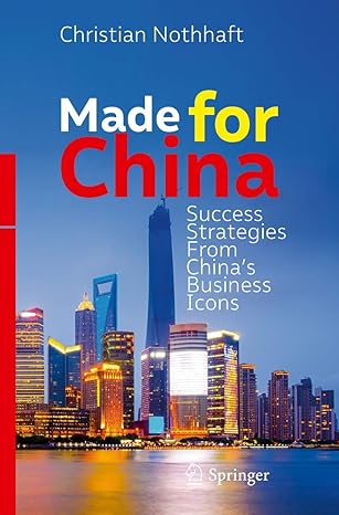 made for china success strategies from chinas business icons 1st edition christian nothhaft 3319615831,