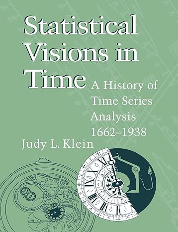 statistical visions in time a history of time series analysis 1662 1938 revised edition judy l klein