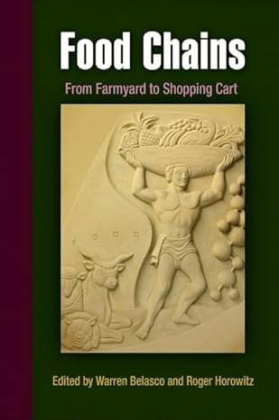 food chains from farmyard to shopping cart 1st edition warren belasco ,roger horowitz 0812221346,