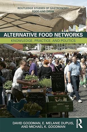 alternative food networks knowledge practice and politics 1st edition david goodman ,e melanie dupuis