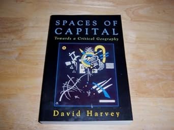 spaces of capital towards a critical geography 1st edition david harvey 0748615415, 978-0748615414