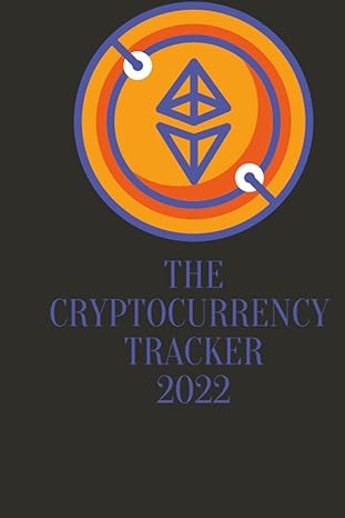 the cryptocurrency tracker a simple and elegant way to track all your investments 1st edition print house