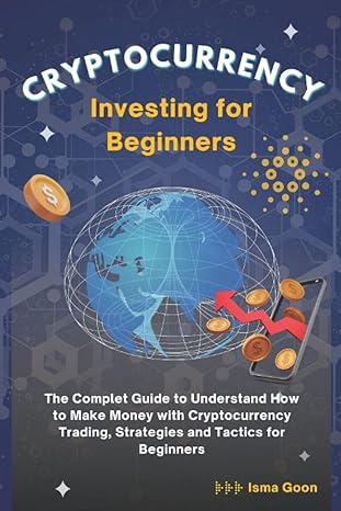 cryptocurrency investing for beginners the complet guide to understand how to make money with cryptocurrency