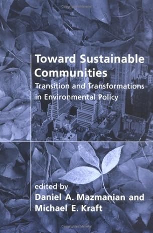 toward sustainable communities transition and transformations in environmental policy 3435th edition daniel a
