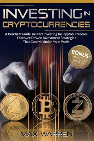 investing in cryptocurrencies a practical guide to start investing in cryptocurrencies discover proven