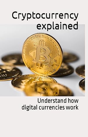 cryptocurrency explained understand how digital currencies work 1st edition julien delmoitiez b0bsjjvqkd,