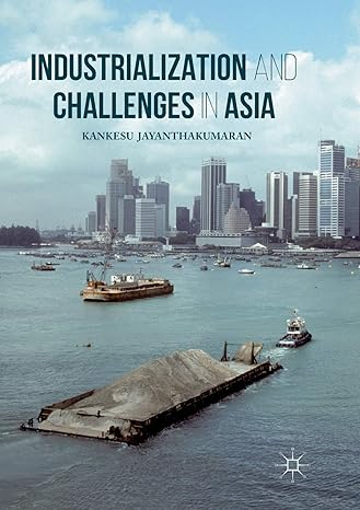 industrialization and challenges in asia 1st edition kankesu jayanthakumaran 9811092613, 978-9811092619