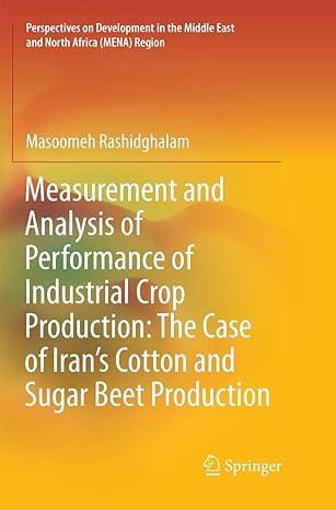 measurement and analysis of performance of industrial crop production the case of irans cotton and sugar beet