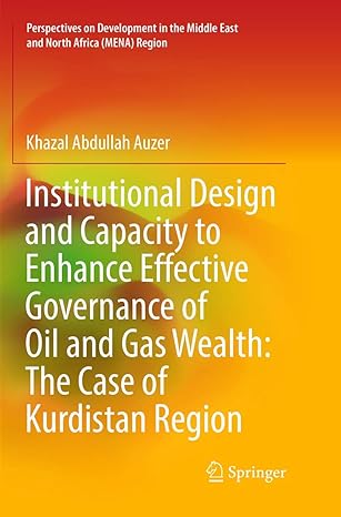 institutional design and capacity to enhance effective governance of oil and gas wealth the case of kurdistan