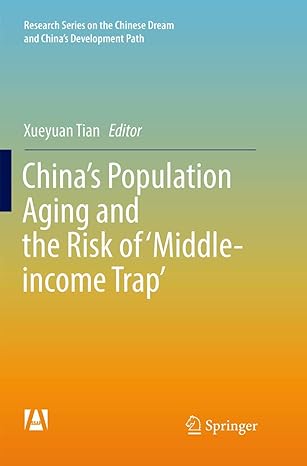 chinas population aging and the risk of middle income trap 1st edition xueyuan tian 9811352720, 978-9811352720