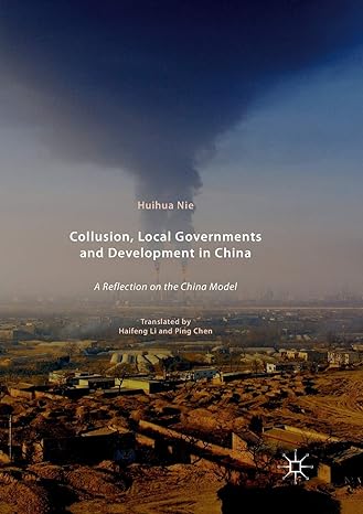collusion local governments and development in china a reflection on the china model 1st edition huihua nie