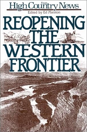reopening the western frontier 1st edition high country news ,linda bacigalupi ,ed marston 1559630108,