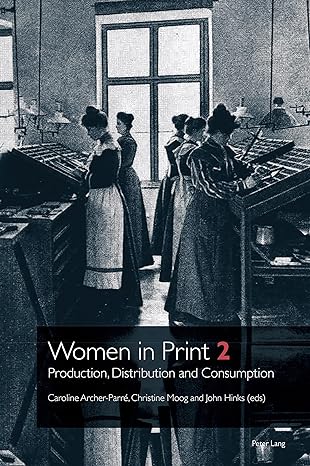 women in print 2 production distribution and consumption 1st edition caroline archer parre ,christine moog