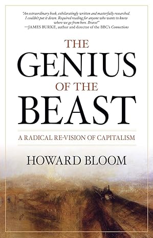 the genius of the beast a radical re vision of capitalism 1st edition howard bloom 1616144785, 978-1616144784