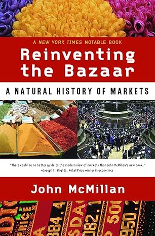 reinventing the bazaar a natural history of markets 1st edition john mcmillan 0393323714, 978-0393323719