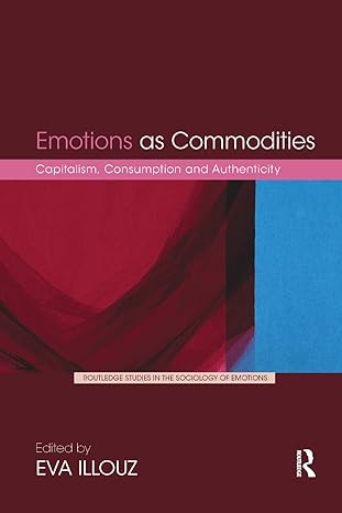 emotions as commodities capitalism consumption and authenticity 1st edition eva illouz 0367354985,