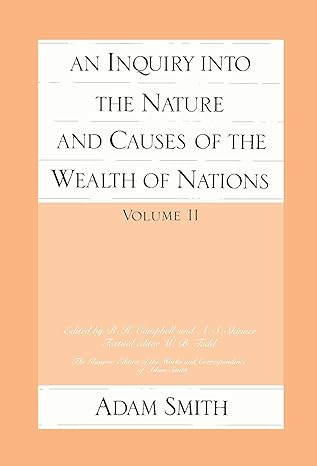an inquiry into the nature and causes of the wealth of nations vol 2 volume 2nd edition adam smith ,r h