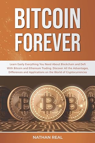 bitcoin forever learn easily everything you need about blockchain and defi with bitcoin and ethereum trading