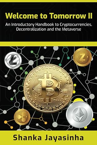 welcome to tomorrow ii an introductory handbook to cryptocurrencies decentralization and the metaverse 1st