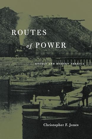 routes of power energy and modern america 1st edition christopher f jones 0674970926, 978-0674970922