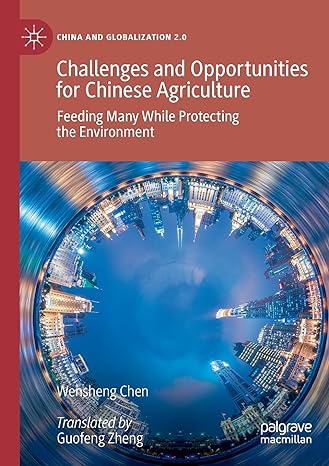 challenges and opportunities for chinese agriculture feeding many while protecting the environment 1st
