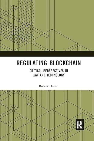 regulating blockchain critical perspectives in law and technology 1st edition robert herian 0367669811,