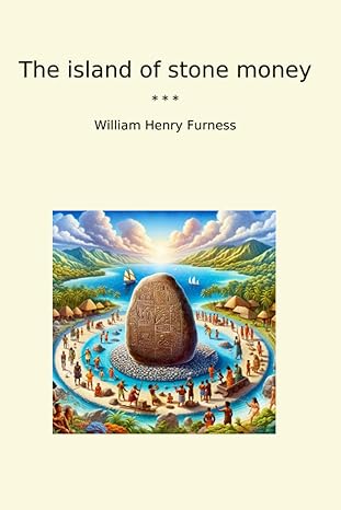 the island of stone money 1st edition william henry furness b0ctv38hxk