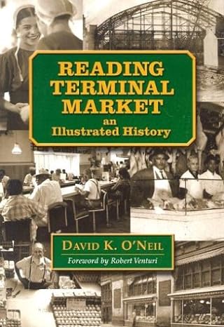 reading terminal market an illustrated history 1st edition david k o'neil 0940159783, 978-0940159785