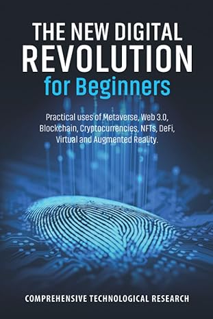 the new digital revolution for beginners practical uses of metaverse web 3 0 blockchain cryptocurrencies nfts