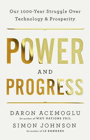 power and progress our thousand year struggle over technology and prosperity 1st edition daron acemoglu