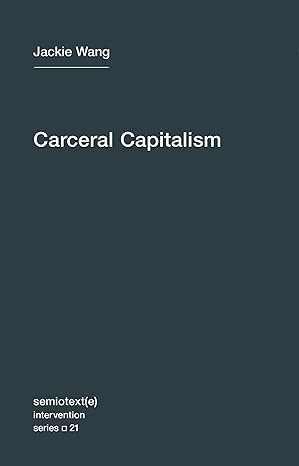 carceral capitalism / intervention series 1st edition jackie wang 1635900026, 978-1635900026